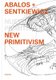 Abalos + Sentkiewicz: New Primitivism / Absolut Beginners (Paperback): Abalos + Sentkiewicz