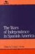 Wars of Independence in Spanish America (Paperback): Christon I. Archer