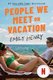 People We Meet on Vacation (Paperback, Film Tie-In Edition): Emily Henry