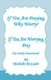 If You're Praying, Why Worry? - If You're Worrying, Pray! (Paperback): Michelle McCaleb