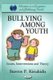 Bullying Among Youth - Issues, Interventions & Theory (Hardcover, New): Stavros P. Kiriakidis