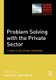 Problem Solving with the Private Sector - A Public Solutions Handbook (Hardcover): Daniel E. Bromberg