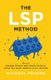 The LSP Method - How to Engage People and Spark Insights Using the LEGO(R) Serious Play(R) Method (Paperback): Michael Fearne