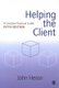 Helping the Client - A Creative Practical Guide (Paperback, 5th Revised edition): John Heron