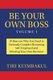 Be Your Own Boss Volume 1 - 18 Reasons Why You Need to Seriously Consider Becoming Self-Employed and Minding Your Own Business...