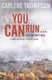 You Can Run . . . (Paperback): Carlene Thompson