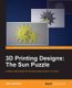 3D Printing Designs: The Sun Puzzle (Paperback): Joe Larson