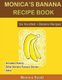 Monica's Banana Recipe Book Six Hundred + Banana Recipes - Six Hundred + Banana Recipes (Paperback): Monica Scott