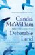 Debatable Land - reissued (Paperback): Candia McWilliam