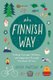 The Finnish Way - Finding Courage, Wellness, and Happiness Through the Power of Sisu (Paperback): Katja Pantzar