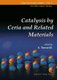 Catalysis By Ceria And Related Materials (Hardcover): Alessandro Trovarelli