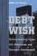 Debt Wish - Entrepreneurial Cities, U.S. Federalism, and Economic Development (Paperback, New ed.): Alberta M. Sbragia