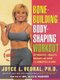 Bone Building, Body Shaping Workout - Strength, Health, Beauty in Just 16 Minutes a Day (Paperback, Original ed.): Joyce Vedral