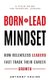 Born to Lead Mindset - How Relentless Leaders Fast Track Their Career Growth (Paperback): Anthony S Chaine