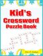 Kid's Crossword Puzzle Book - Best Puzzle Book for Ages 8 and Up (Paperback): Elsie T Gallegos