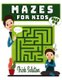 Mazes For Kids Ages 4-8 - Maze Activity Book - 4-6, 6-8 - Workbook for children, Puzzles, and Problem Solving (Paperback): Sdk...