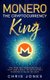 Monero - The Cryptocurrency King: The five key fundamentals that are likely to skyrocket Monero's value by 2024...