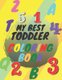 My Best Toddler Coloring Book - Amazing Coloring Books Big Activity Workbook for Toddlers & Kids with Numbers, Letters, Shapes,...