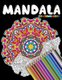 Mandala Coloring Book - This Adult Coloring Book Featuring Beautiful Mandalas Designed to Soothe the Soul (Paperback): Taifa...
