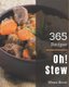 Oh! 365 Stew Recipes - Enjoy Everyday With Stew Cookbook! (Paperback): Mona Scott