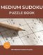 Medium Sudoku Puzzle Book - 100 Large Print Medium Sudoku Puzzles For Adults and Seniors With Solutions (vol.1) (Large print,...