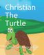 Christian The Turtle (Paperback): Dashaun Jones-Griffin