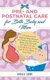Pre- and Postnatal care for Both Baby and Mom - A Practical and Step-by-Step Manual on How to Care of Your Baby and Yourself...