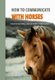 How to communicate with horses - The art of non-verbal language between horse and rider (Paperback): Michele Caputo, Antonio...