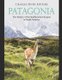 Patagonia - The History of the Southernmost Region in South America (Paperback): Charles River Editors