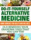 Home Remedies - Do It Yourself Alternative Medicine (Paperback): William Bowles