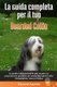 La Guida Completa per Il Tuo Bearded Collie - La guida indispensabile per essere un proprietario perfetto ed avere un Bearded...