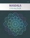 Mandala Coloring Book Volume 1 - Adult coloring book for stress relief Collection of 50 mandalas from easy to hard level 100...