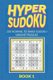 Hyper Sudoku 200 Normal to Hard Sudoku Variant Puzzles Book 1 (Paperback): Creative Logic