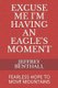 Excuse Me I'm Having an Eagle's Moment - Fearless Hope to Move Mountains (Paperback): Jeffrey Benthall