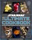 Star Wars: The Ultimate Cookbook - The Official Guide to Cooking Your Way Through the Galaxy (Hardcover): Insight Editions