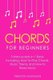Chords - For Beginners - Bundle - The Only 3 Books You Need to Learn How to Play Chords for Beginners, Chord Lessons and Chord...