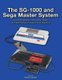 The SG-1000 and Sega Master System - A Comprehensive Look at the History and Technology of Sega's 8-bit Systems...