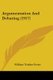 Argumentation And Debating (1917) (Paperback): William Trufant Foster
