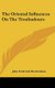 The Oriental Influences on the Troubadours (Hardcover): John Frederick Rowbotham