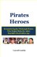 Pirates Heroes - Remembering the Pittsburgh Pirates Who Helped Make the 1960s Baseball's Real Golden Age (Paperback):...