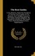 The Rose Garden - In Two Divisions. Embracing The History Of The Rose, The Formation Of The Rosarium, And A Detailed Account Of...