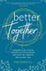 Better Together - Strengthen Your Family, Simplify Your Homeschool, and Savor the Subjects That Matter Most (Paperback): Pam...