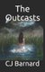 The Outcasts (Paperback): C J Barnard