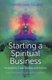 Starting a Spiritual Business - Inspiration, Cas - Featuring Diana Cooper and Ian Lawman (Paperback): Charlotte Edwards
