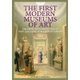 The First Modern Museums of Art - The Birth of an Institution in 18th- and Early - 19th Century Europe (Hardcover, New): Carole...