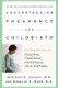 Understanding Pregnancy and Childbirth (Paperback, 4th Revised edition): Sheldon H. Cherry, Douglas G. Moss