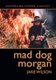 Mad Dog Morgan (Paperback): Jake Wilson