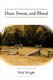 Dust, Sweat, and Blood (Hardcover): Nick Wright