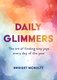 Daily Glimmers - The art of finding tiny joys every day of the year (Hardcover): Bridget McNulty