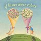 If Kisses Were Colors board book (Board book): Janet Lawler